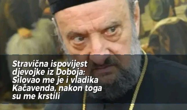 Silovao me je vladika Kačavenda, nakon toga su me krstili