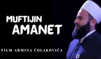 Dokumentarni film “Muftijin Amanet”