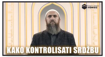 Nedžad ef. Hasanović – Kako kontrolisati srdžbu / VIDEO