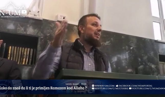 Kako da znaš da li ti je primljen Ramazan kod Allaha? (VIDEO)