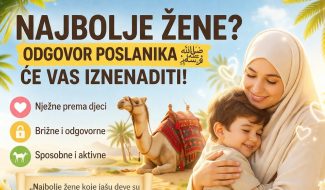 NAJBOLJE žene? Odgovor Poslanika ﷺ vas može iznenaditi! (VIDEO)