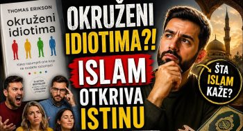 OKRUŽENI IDIOTIMA?! – Islam otkriva ISTINU o ljudima koje ne razumiješ (VIDEO)