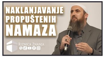 Nedžad ef. Hasanović – Naklanjavanje propuštenih namaza (VIDEO)