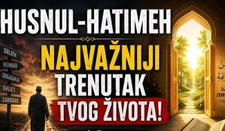 HUSNUL-HATIMEH – LIJEPA SMRT?! – Lijep ili loš završetak života (VIDEO)