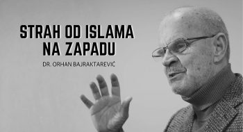 Pitanje drugog i strah od islama na Zapadu │ prof. dr. Orhan Bajraktarević (VIDEO)