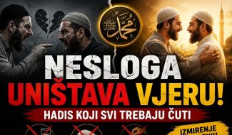 NESLOGA uništava VJERU!! – hadis koji svi trebaju ČUTI! (VIDEO)
