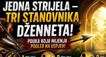 Jedna STRIJELA (METAK) – 3 STANOVNIKA DŽENNETA!? – HADIS o namjenskoj industriji, lancu dobra… (VIDEO)