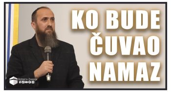 Nedžad ef. Hasanović – Ko bude čuvao namaz / VIDEO