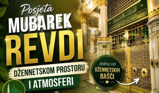 Posjeta mubarek REVDI – džennetskom prostoru i atmosferi (VIDEO)
