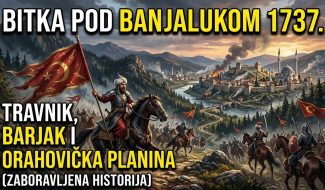BITKA ZA BANJALUKU, 1737. god. – TRAVNIK, Barjak i Orahovička planina (zaboravljena historija!) VIDEO