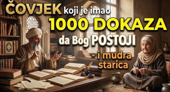 ČOVJEK koji je imao 1000 DOKAZA da Bog POSTOJI – i mudra starica (VIDEO)