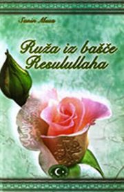 Ruža iz bašče Resulullaha s.a.w.s. (II izdanje)