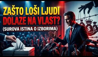 Zašto LOŠI LJUDI dolaze na VLAST? (Surova istina O IZBORIMA) (VIDEO)