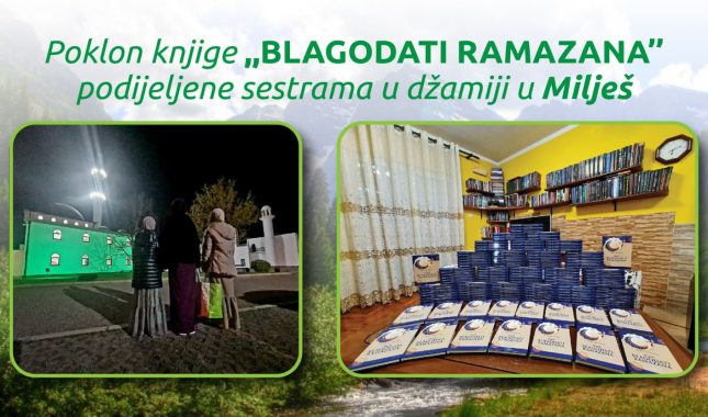 POKLON KNJIGE ,,BLAGODATI RAMAZANA,, VJERNICAMA U MILJEŠKOJ DŽAMIJI