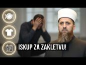 HITNO! Uradi ovo odmah ako si se pogrešno zakleo! / hfz. Nedžad ef. Hasanović