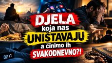 4 DJELA koja nas UNIŠTAVAJU a činimo ih SVAKODNEVNO??! (VIDEO)