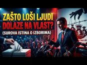 Zašto LOŠI LJUDI dolaze na VLAST? (Surova istina O IZBORIMA) (VIDEO)